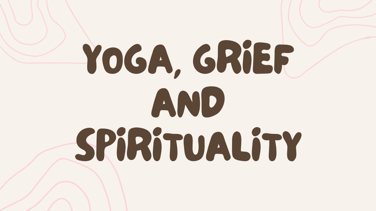Yoga, grief and spirituality